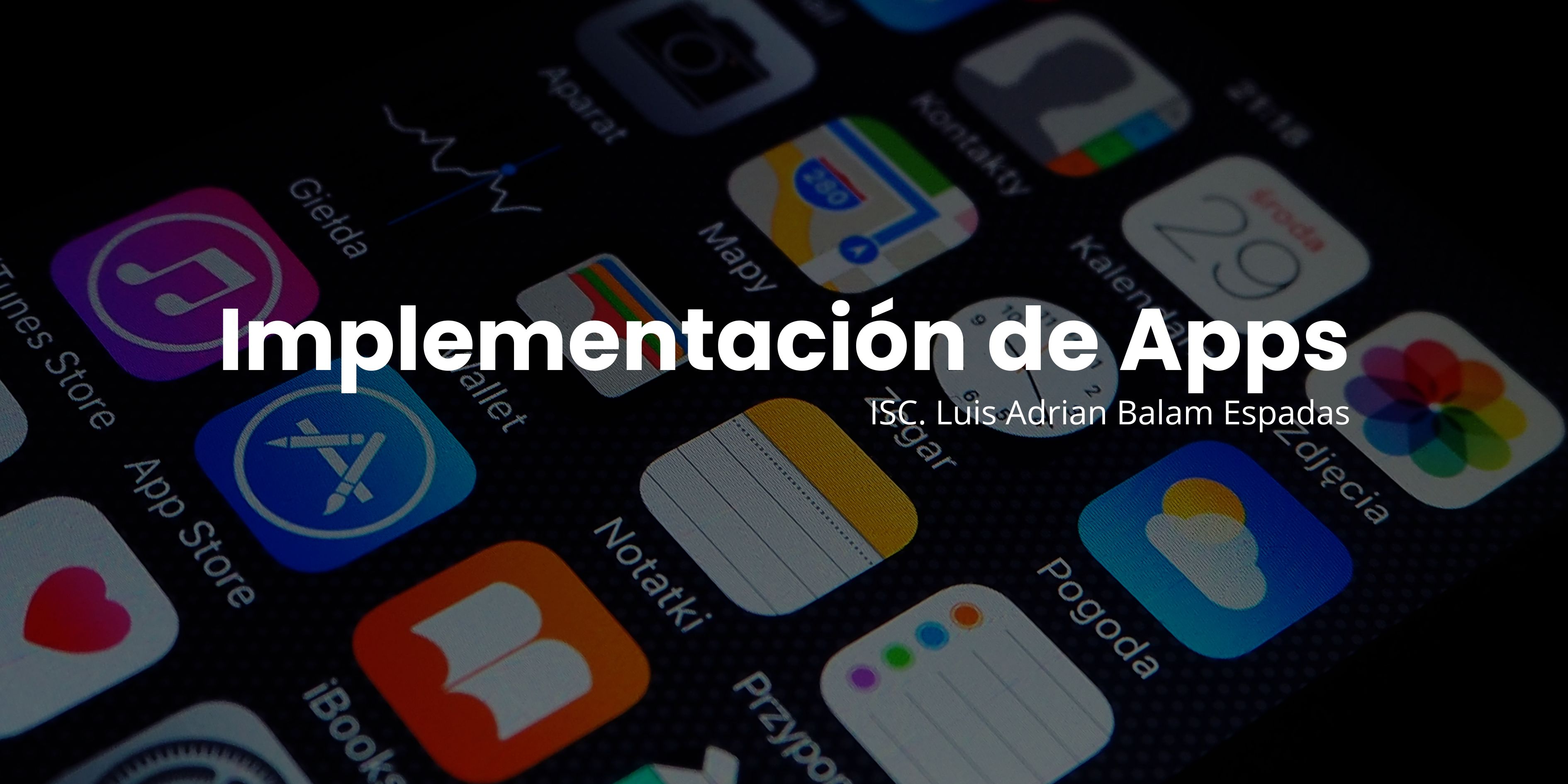 IMPLEMENTACIÓN DE APLICACIONES MOVILES